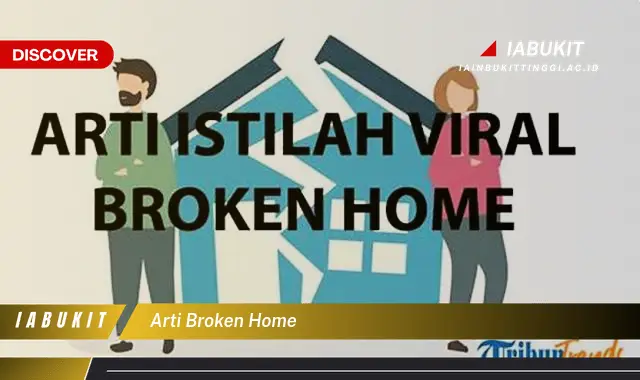 Intip Arti Broken Home yang Jarang Diketahui Publik!