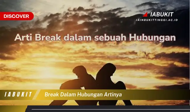 break dalam hubungan artinya