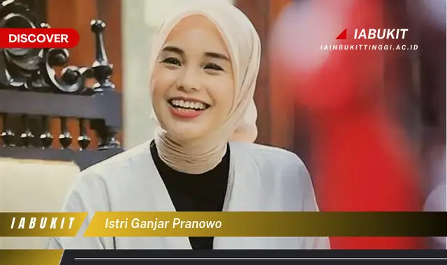 istri ganjar pranowo