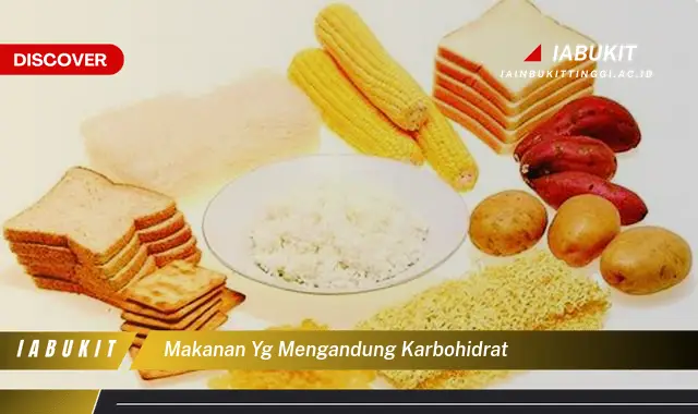 Intip Makanan yang Kaya Karbohidrat dan Jarang Diketahui