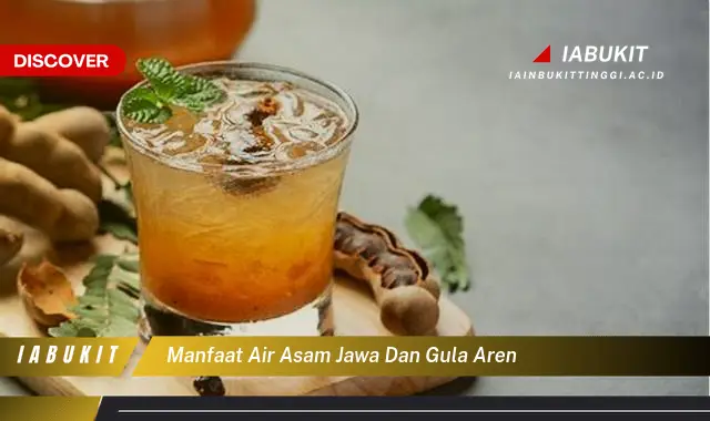 Temukan 7 Manfaat Air Asam Jawa dan Gula Aren yang Jarang Diketahui!