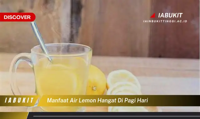 Temukan 7 Manfaat Air Lemon Hangat di Pagi Hari yang Bikin Kamu Penasaran