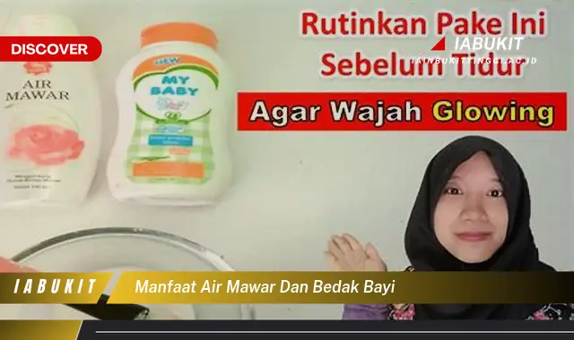 manfaat air mawar dan bedak bayi