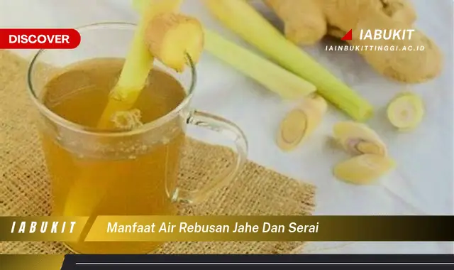 manfaat air rebusan jahe dan serai