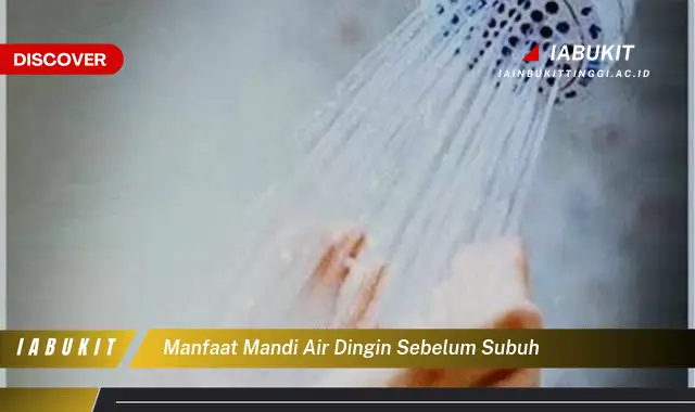 manfaat mandi air dingin sebelum subuh