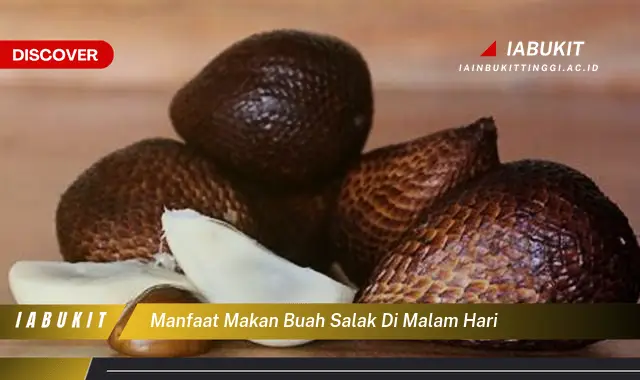 manfaat makan buah salak di malam hari