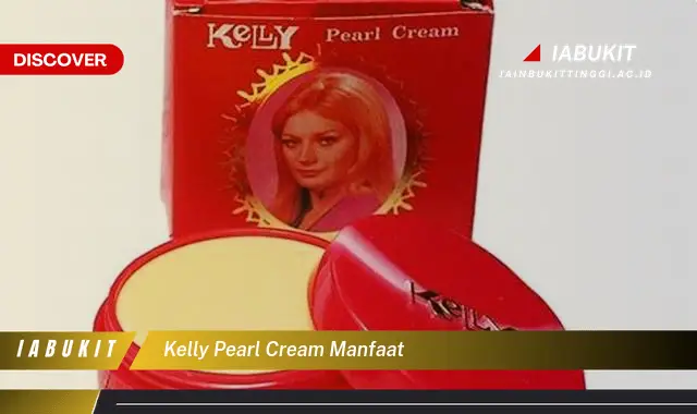 Temukan 7 Manfaat KELLY Pearl Cream Bikin Kamu Penasaran