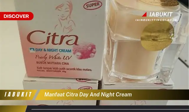 manfaat citra day and night cream