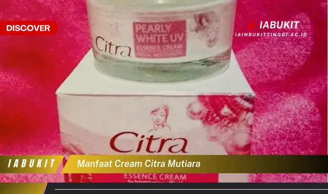 manfaat cream citra mutiara manfaat cream citra mutiara