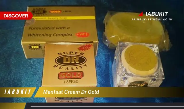 Ketahui Manfaat Cream Dr. Gold Bikin Kamu Penasaran