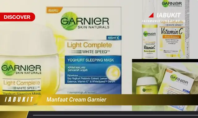 Ketahui Manfaat Cream Garnier yang Harus Kamu Intip