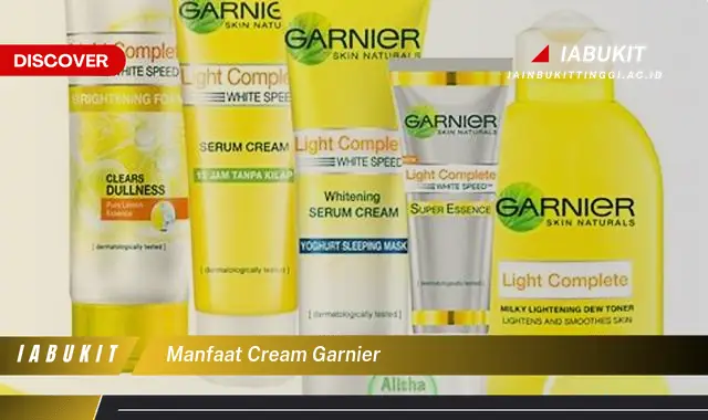 Ketahui Manfaat Cream Garnier yang Harus Kamu Intip