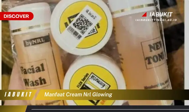 manfaat cream nrl glowing manfaat cream nrl glowing