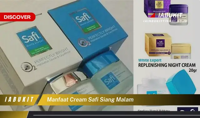 Temukan Manfaat Cream Safi Siang Malam Bikin Kamu Penasaran