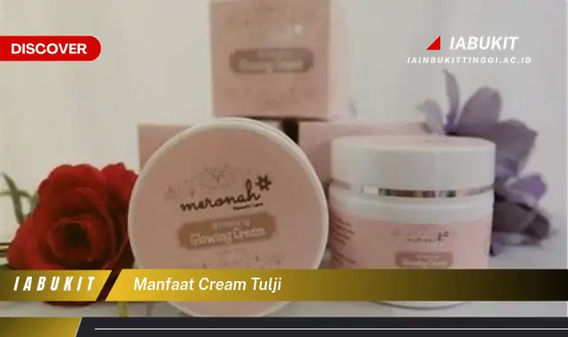 Temukan Manfaat Cream Tulji Jarang Diketahui yang Bikin Kamu Penasaran!