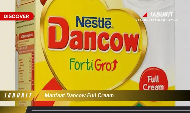 Temukan Manfaat Dancow Full Cream Jarang Diketahui