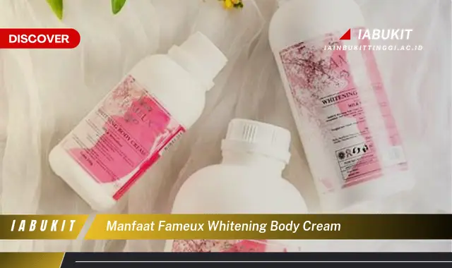 Temukan 7 Manfaat Famuex Whitening Body Cream yang Jarang Diketahui