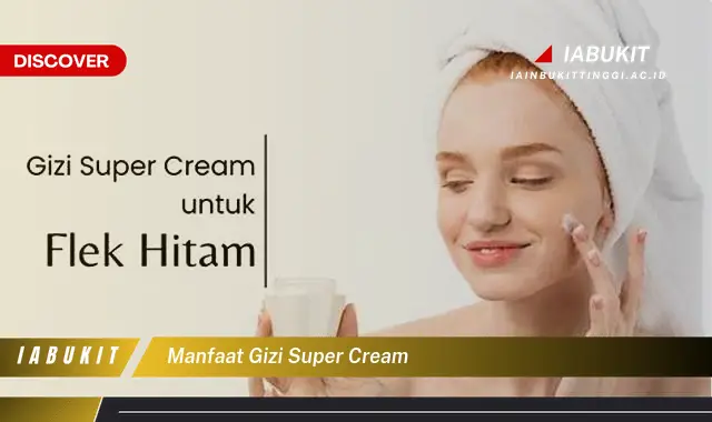 manfaat gizi super cream