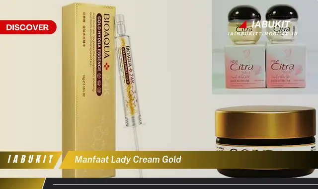 Temukan 7 Manfaat Lady Cream Gold yang Jarang Diketahui dan Bikin Kamu Penasaran