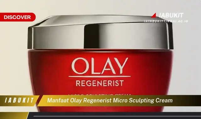 manfaat olay regenerist micro sculpting cream