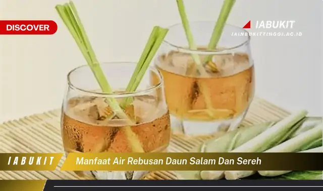 manfaat air rebusan daun salam dan sereh