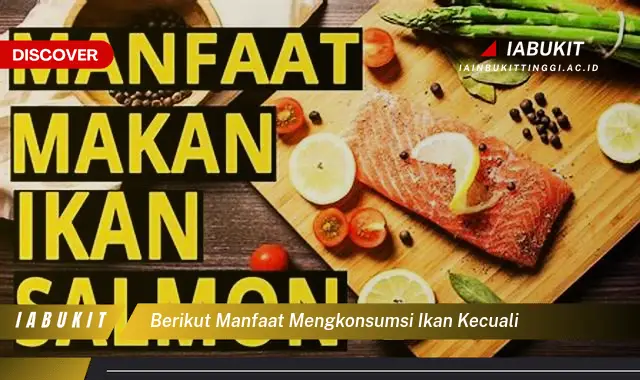 berikut manfaat mengkonsumsi ikan kecuali