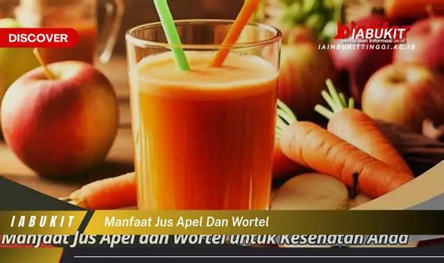manfaat jus apel dan wortel