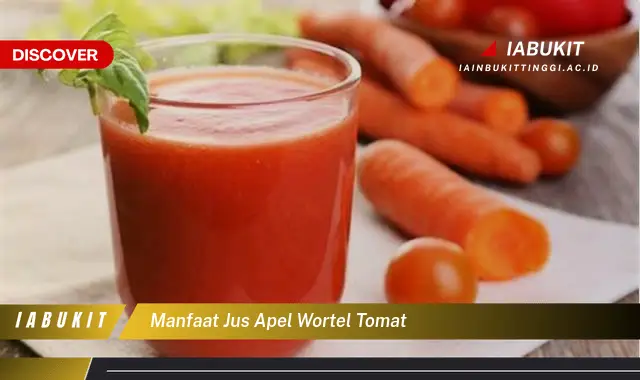 manfaat jus apel wortel tomat