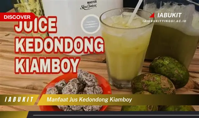 Intip 7 Manfaat Jus Kedondong Kiamboy yang Bikin Kamu Penasaran - Discover