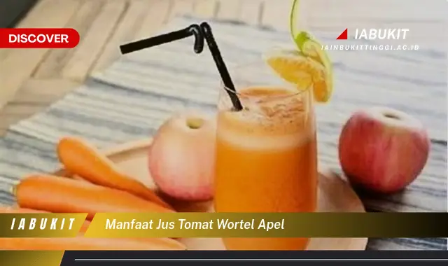 manfaat jus tomat wortel apel