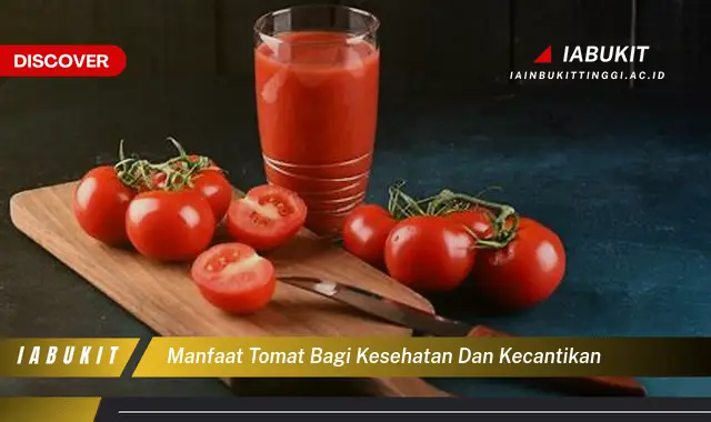 manfaat tomat bagi kesehatan dan kecantikan