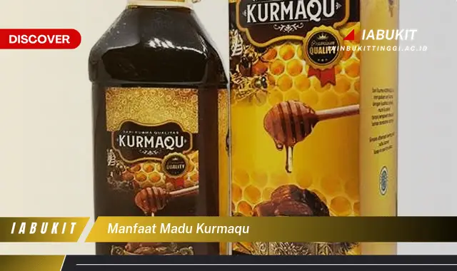 manfaat madu kurmaqu