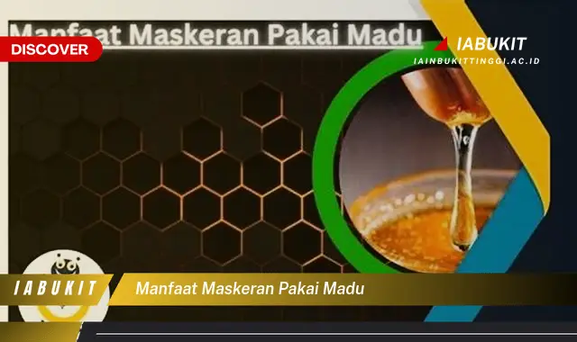 Ketahui 7 Manfaat Maskeran Pakai Madu Yang Bikin Kamu Penasaran Discover