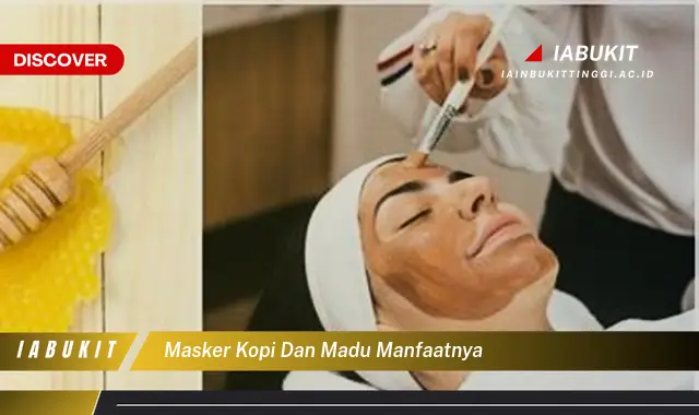 masker kopi dan madu manfaatnya