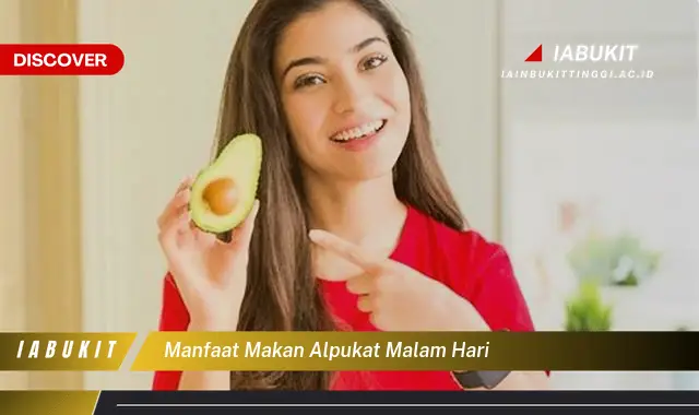 manfaat makan alpukat malam hari