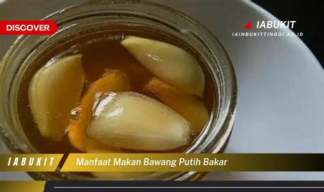 manfaat makan bawang putih bakar