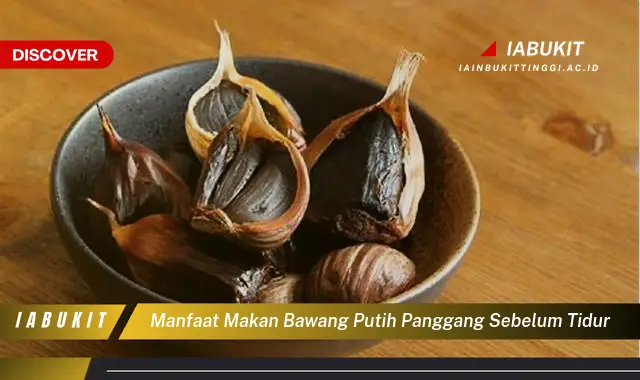 manfaat makan bawang putih panggang sebelum tidur