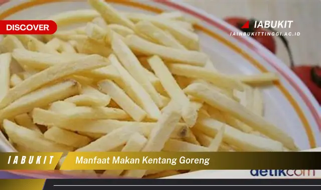 manfaat makan kentang goreng