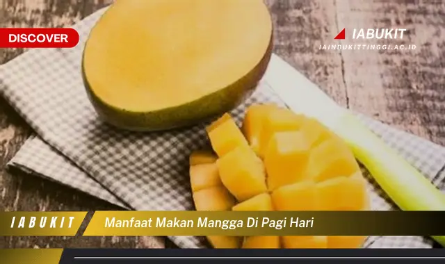 manfaat makan mangga di pagi hari