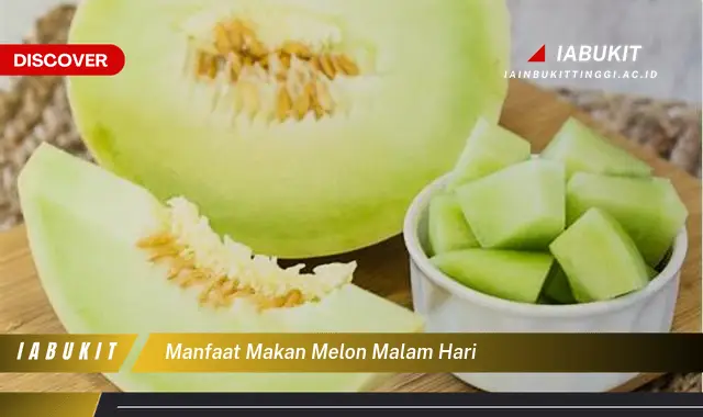 manfaat makan melon malam hari