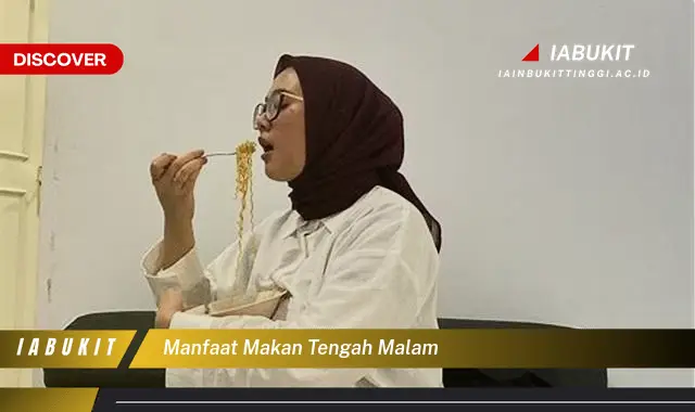 manfaat makan tengah malam