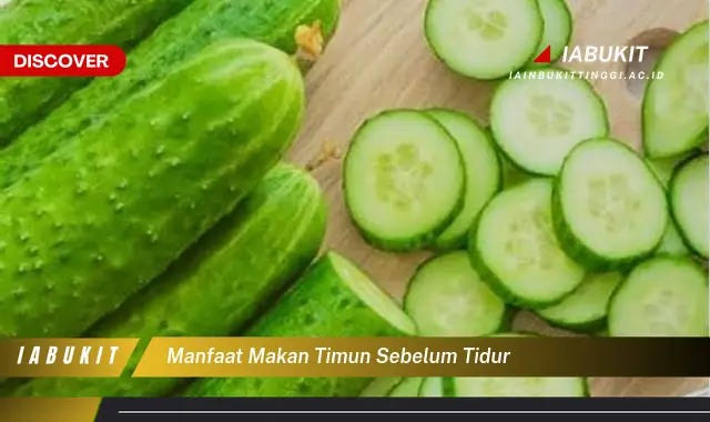 manfaat makan timun sebelum tidur