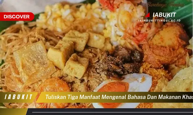 tuliskan tiga manfaat mengenal bahasa dan makanan khas daerah