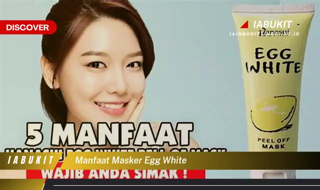 manfaat masker egg white