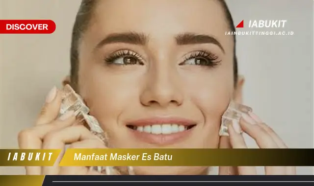 manfaat masker es batu