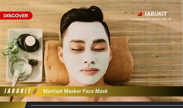 Intip 7 Manfaat Masker Wajah Yang Bikin Kamu Penasaran Discover