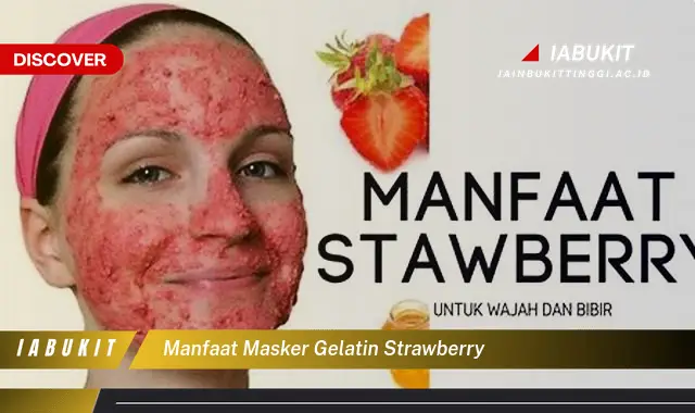 manfaat masker gelatin strawberry