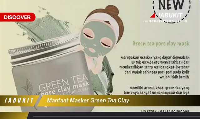 manfaat masker green tea clay