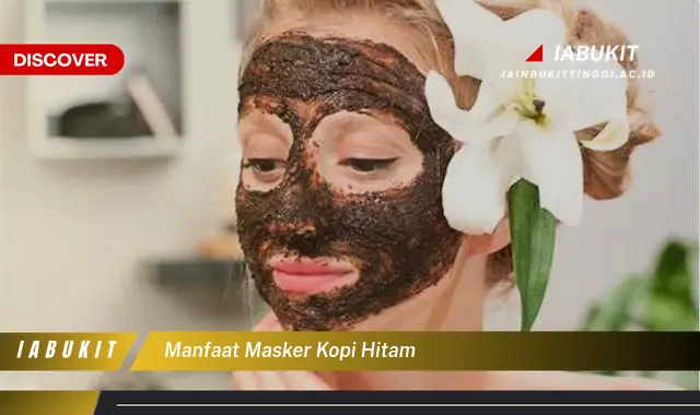 manfaat masker kopi hitam