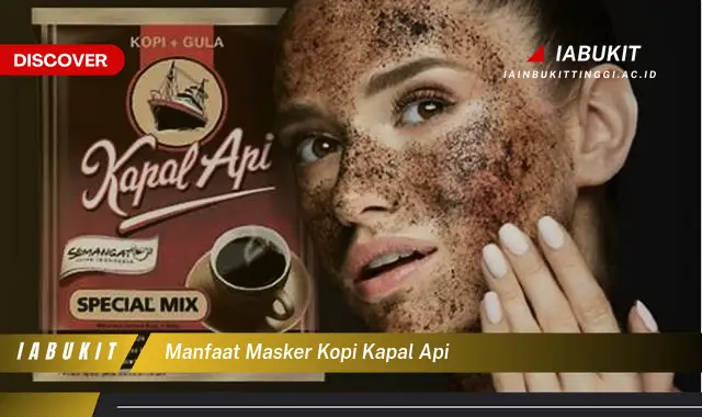 manfaat masker kopi kapal api